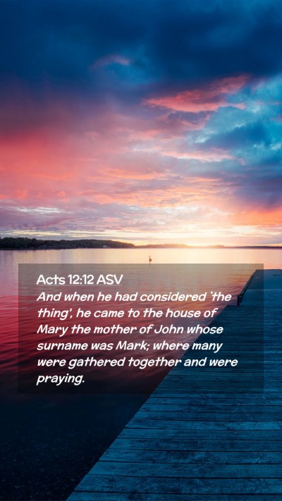 Picture 02 - Acts 12:12 ASV Mobile Phone Wallpaper - And when he had considered `the thing', he came - Mobile Bible Verse Wallpaper