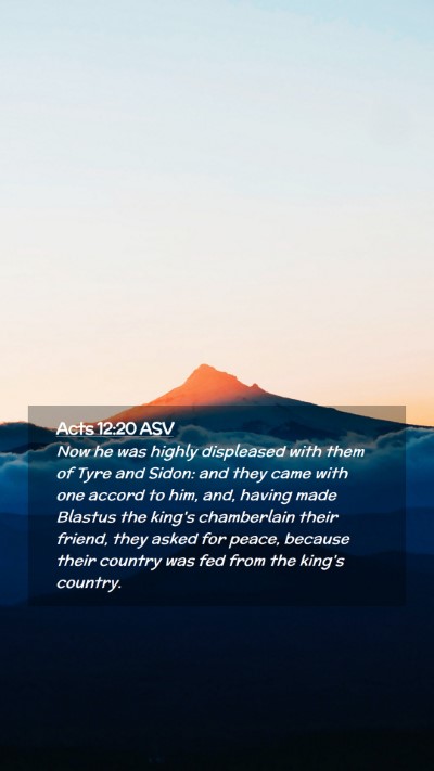 Picture 02 - Acts 12:20 ASV Mobile Phone Wallpaper - Now he was highly displeased with them of Tyre - Mobile Bible Verse Wallpaper