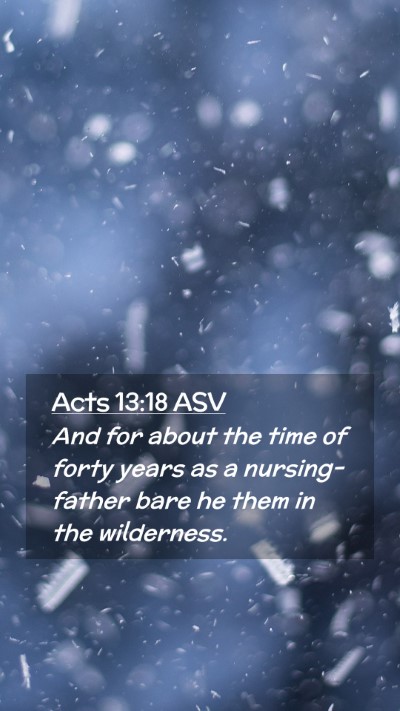 Picture 02 - Acts 13:18 ASV Mobile Phone Wallpaper - And for about the time of forty years as a - Mobile Bible Verse Wallpaper