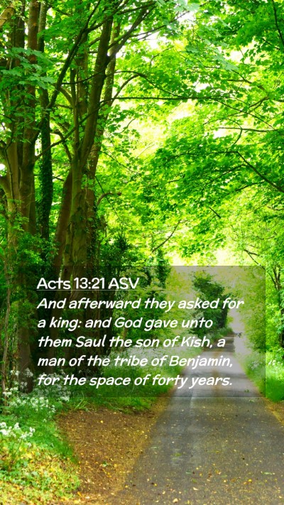 Picture 02 - Acts 13:21 ASV Mobile Phone Wallpaper - And afterward they asked for a king: and God gave - Mobile Bible Verse Wallpaper