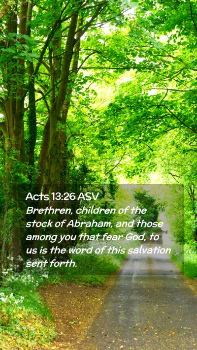 Picture 02 - Acts 13:26 ASV Mobile Phone Wallpaper - Brethren, children of the stock of Abraham, and - Mobile Bible Verse Wallpaper