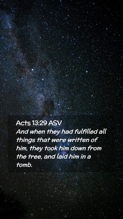 Picture 02 - Acts 13:29 ASV Mobile Phone Wallpaper - And when they had fulfilled all things that were - Mobile Bible Verse Wallpaper