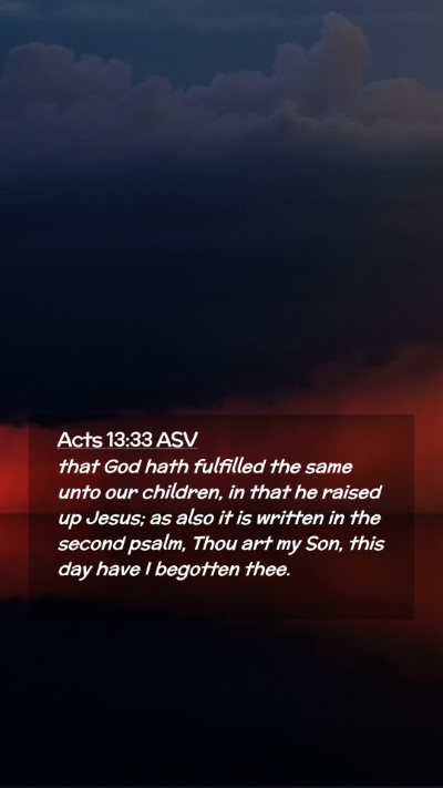 Picture 02 - Acts 13:33 ASV Mobile Phone Wallpaper - that God hath fulfilled the same unto our - Mobile Bible Verse Wallpaper