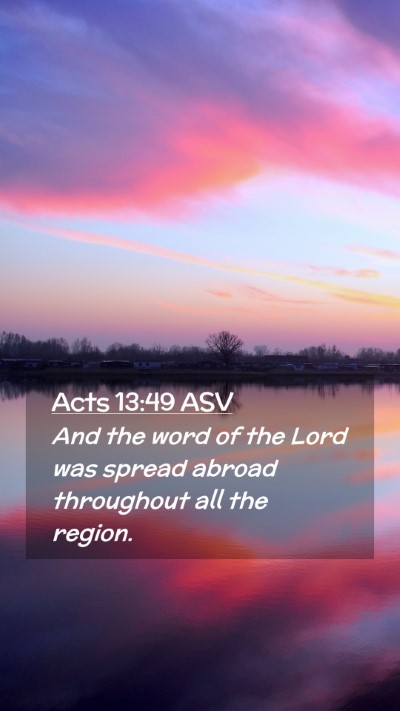 Picture 02 - Acts 13:49 ASV Mobile Phone Wallpaper - And the word of the Lord was spread abroad - Mobile Bible Verse Wallpaper
