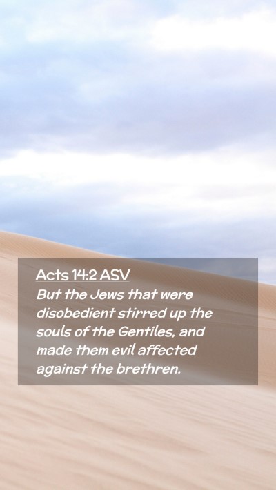 Picture 02 - Acts 14:2 ASV Mobile Phone Wallpaper - But the Jews that were disobedient stirred up the - Mobile Bible Verse Wallpaper