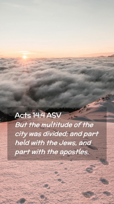 Picture 02 - Acts 14:4 ASV Mobile Phone Wallpaper - But the multitude of the city was divided; and - Mobile Bible Verse Wallpaper