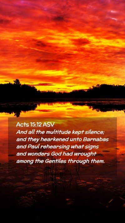 Picture 02 - Acts 15:12 ASV Mobile Phone Wallpaper - And all the multitude kept silence; and they - Mobile Bible Verse Wallpaper