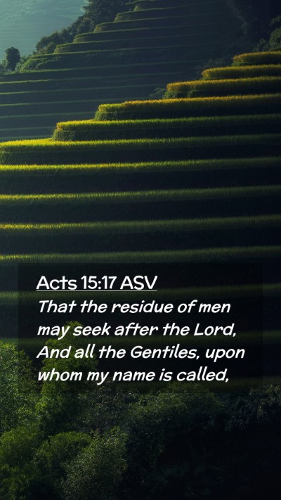 Picture 02 - Acts 15:17 ASV Mobile Phone Wallpaper - That the residue of men may seek after the Lord, - Mobile Bible Verse Wallpaper