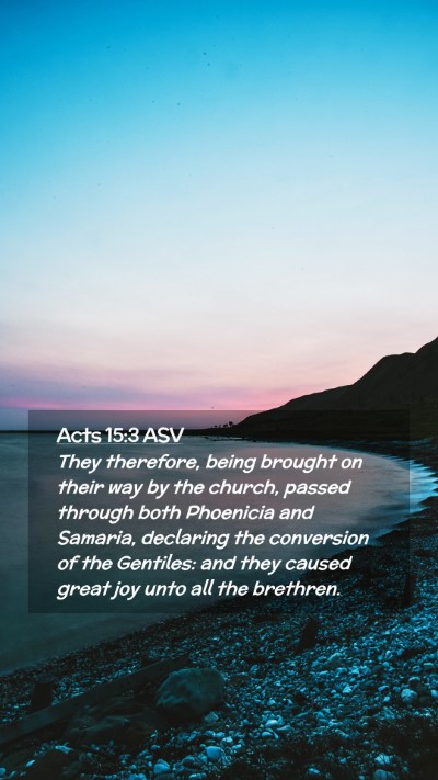 Picture 02 - Acts 15:3 ASV Mobile Phone Wallpaper - They therefore, being brought on their way by the - Mobile Bible Verse Wallpaper