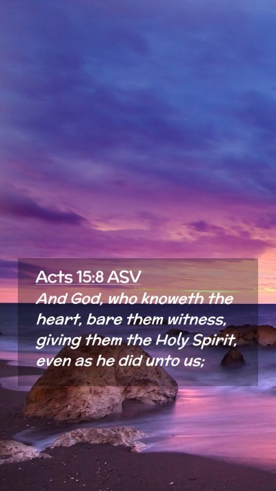 Picture 02 - Acts 15:8 ASV Mobile Phone Wallpaper - And God, who knoweth the heart, bare them - Mobile Bible Verse Wallpaper