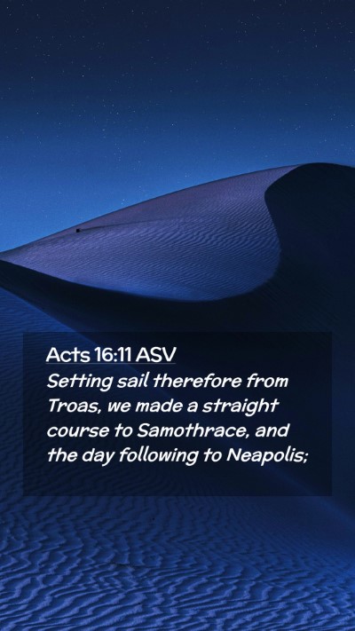 Picture 02 - Acts 16:11 ASV Mobile Phone Wallpaper - Setting sail therefore from Troas, we made a - Mobile Bible Verse Wallpaper