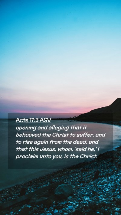 Picture 02 - Acts 17:3 ASV Mobile Phone Wallpaper - opening and alleging that it behooved the Christ - Mobile Bible Verse Wallpaper