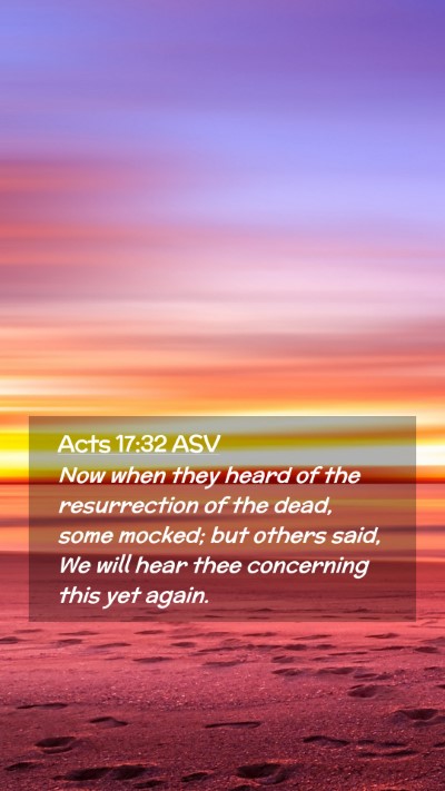 Picture 02 - Acts 17:32 ASV Mobile Phone Wallpaper - Now when they heard of the resurrection of the - Mobile Bible Verse Wallpaper