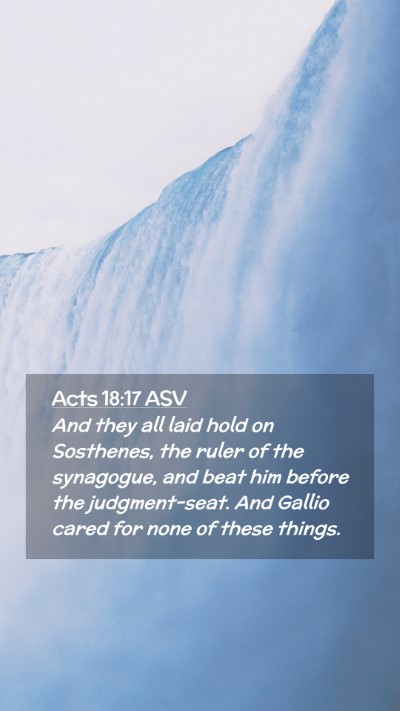 Picture 02 - Acts 18:17 ASV Mobile Phone Wallpaper - And they all laid hold on Sosthenes, the ruler of - Mobile Bible Verse Wallpaper