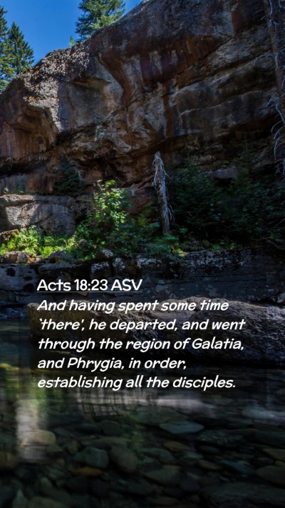 Picture 02 - Acts 18:23 ASV Mobile Phone Wallpaper - And having spent some time `there', he departed, - Mobile Bible Verse Wallpaper