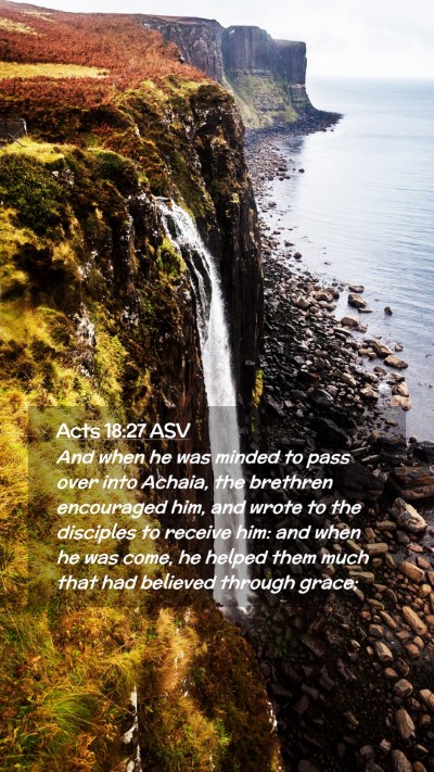 Picture 02 - Acts 18:27 ASV Mobile Phone Wallpaper - And when he was minded to pass over into Achaia, - Mobile Bible Verse Wallpaper