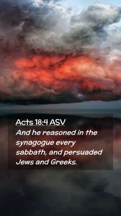 Picture 02 - Acts 18:4 ASV Mobile Phone Wallpaper - And he reasoned in the synagogue every sabbath, - Mobile Bible Verse Wallpaper