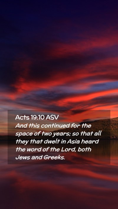 Picture 02 - Acts 19:10 ASV Mobile Phone Wallpaper - And this continued for the space of two years; so - Mobile Bible Verse Wallpaper