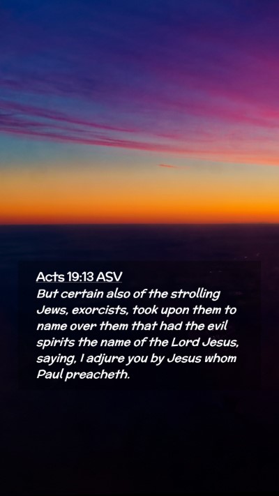 Picture 02 - Acts 19:13 ASV Mobile Phone Wallpaper - But certain also of the strolling Jews, - Mobile Bible Verse Wallpaper