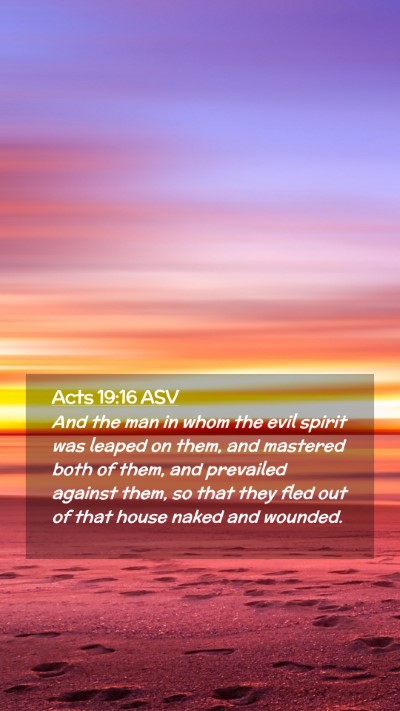 Picture 02 - Acts 19:16 ASV Mobile Phone Wallpaper - And the man in whom the evil spirit was leaped on - Mobile Bible Verse Wallpaper