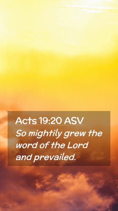 Picture 02 - Acts 19:20 ASV Mobile Phone Wallpaper - So mightily grew the word of the Lord and - Mobile Bible Verse Wallpaper