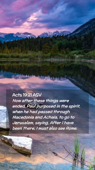 Picture 02 - Acts 19:21 ASV Mobile Phone Wallpaper - Now after these things were ended, Paul purposed - Mobile Bible Verse Wallpaper