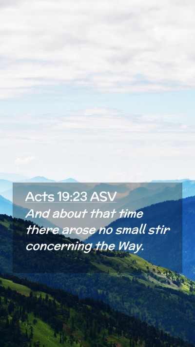 Picture 02 - Acts 19:23 ASV Mobile Phone Wallpaper - And about that time there arose no small stir - Mobile Bible Verse Wallpaper