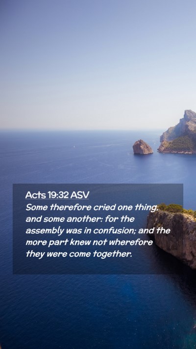 Picture 02 - Acts 19:32 ASV Mobile Phone Wallpaper - Some therefore cried one thing, and some another: - Mobile Bible Verse Wallpaper