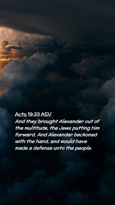 Picture 02 - Acts 19:33 ASV Mobile Phone Wallpaper - And they brought Alexander out of the multitude, - Mobile Bible Verse Wallpaper