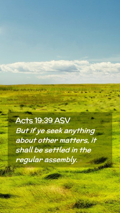 Picture 02 - Acts 19:39 ASV Mobile Phone Wallpaper - But if ye seek anything about other matters, it - Mobile Bible Verse Wallpaper