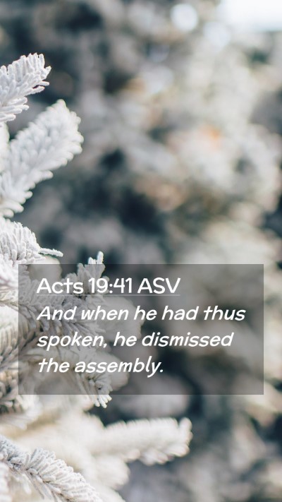 Picture 02 - Acts 19:41 ASV Mobile Phone Wallpaper - And when he had thus spoken, he dismissed the - Mobile Bible Verse Wallpaper