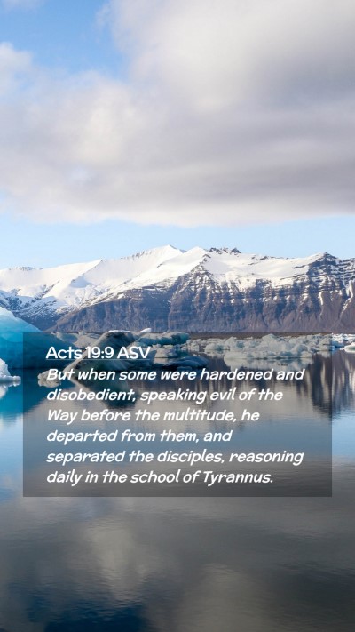 Picture 02 - Acts 19:9 ASV Mobile Phone Wallpaper - But when some were hardened and disobedient, - Mobile Bible Verse Wallpaper