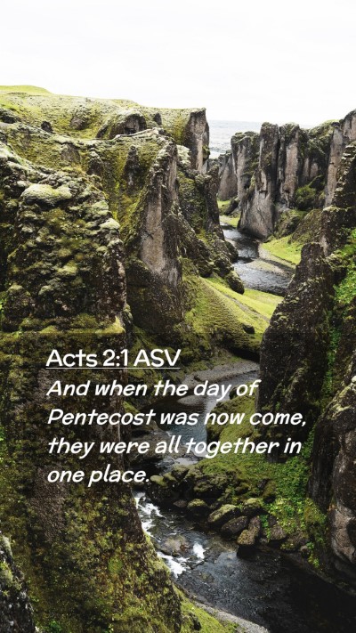 Picture 02 - Acts 2:1 ASV Mobile Phone Wallpaper - And when the day of Pentecost was now come, they - Mobile Bible Verse Wallpaper