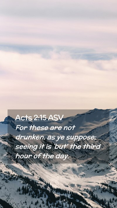 Picture 02 - Acts 2:15 ASV Mobile Phone Wallpaper - For these are not drunken, as ye suppose; seeing - Mobile Bible Verse Wallpaper