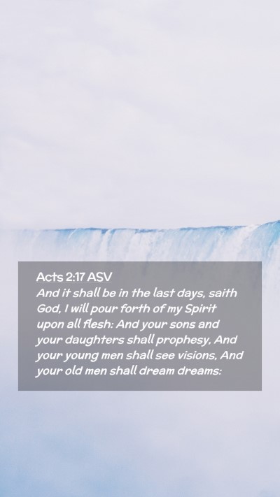 Picture 02 - Acts 2:17 ASV Mobile Phone Wallpaper - And it shall be in the last days, saith God, I - Mobile Bible Verse Wallpaper