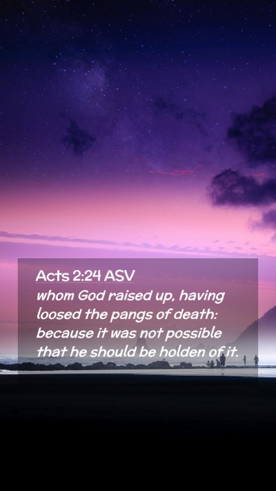 Picture 02 - Acts 2:24 ASV Mobile Phone Wallpaper - whom God raised up, having loosed the pangs of - Mobile Bible Verse Wallpaper
