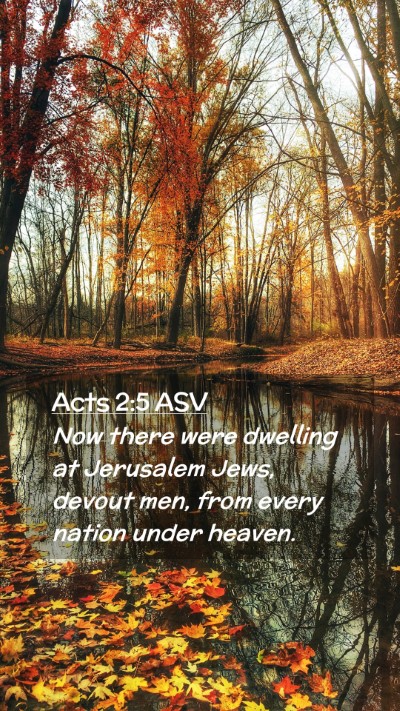 Picture 02 - Acts 2:5 ASV Mobile Phone Wallpaper - Now there were dwelling at Jerusalem Jews, devout - Mobile Bible Verse Wallpaper