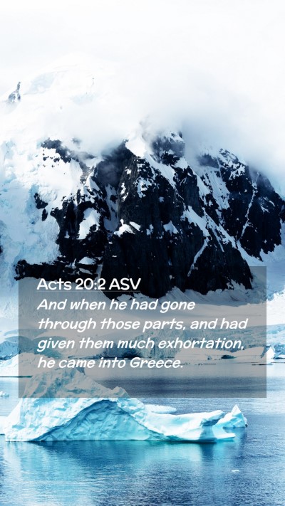 Picture 02 - Acts 20:2 ASV Mobile Phone Wallpaper - And when he had gone through those parts, and had - Mobile Bible Verse Wallpaper