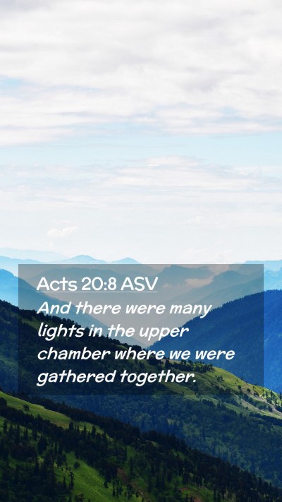 Picture 02 - Acts 20:8 ASV Mobile Phone Wallpaper - And there were many lights in the upper chamber - Mobile Bible Verse Wallpaper