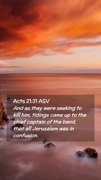 Picture 02 - Acts 21:31 ASV Mobile Phone Wallpaper - And as they were seeking to kill him, tidings - Mobile Bible Verse Wallpaper