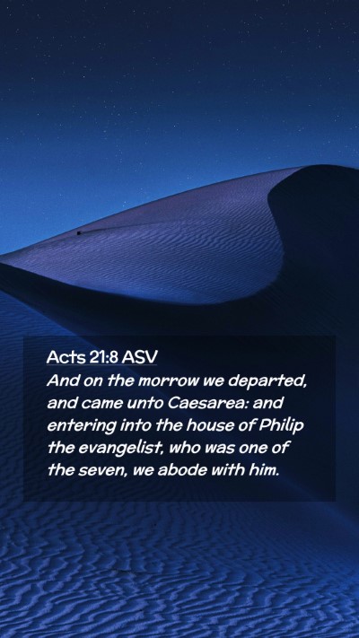 Picture 02 - Acts 21:8 ASV Mobile Phone Wallpaper - And on the morrow we departed, and came unto - Mobile Bible Verse Wallpaper