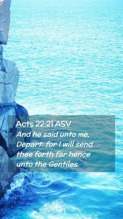 Picture 02 - Acts 22:21 ASV Mobile Phone Wallpaper - And he said unto me, Depart: for I will send thee - Mobile Bible Verse Wallpaper