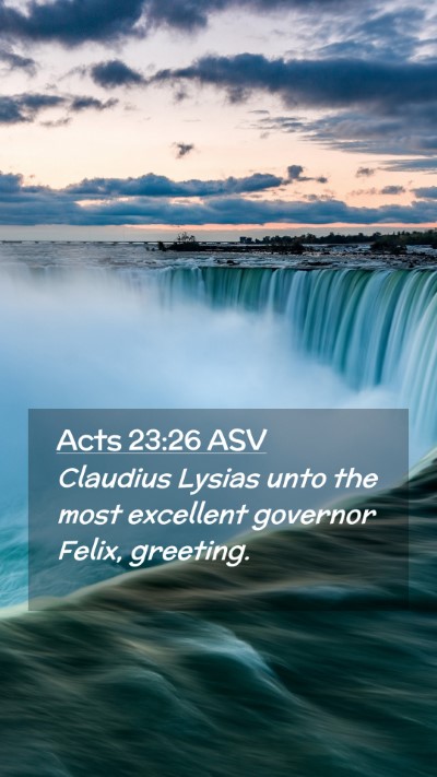 Picture 02 - Acts 23:26 ASV Mobile Phone Wallpaper - Claudius Lysias unto the most excellent governor - Mobile Bible Verse Wallpaper