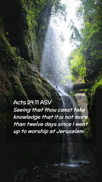 Picture 02 - Acts 24:11 ASV Mobile Phone Wallpaper - Seeing that thou canst take knowledge that it is - Mobile Bible Verse Wallpaper