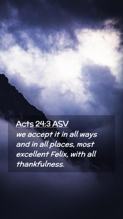 Picture 02 - Acts 24:3 ASV Mobile Phone Wallpaper - we accept it in all ways and in all places, most - Mobile Bible Verse Wallpaper
