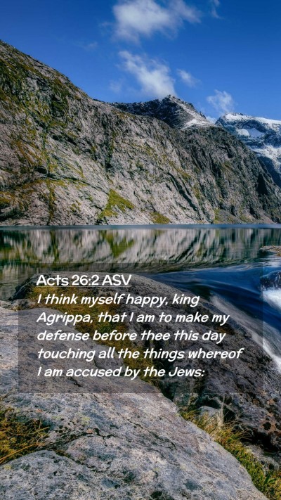 Picture 02 - Acts 26:2 ASV Mobile Phone Wallpaper - I think myself happy, king Agrippa, that I am to - Mobile Bible Verse Wallpaper