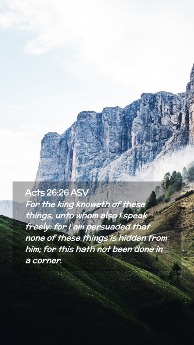 Picture 02 - Acts 26:26 ASV Mobile Phone Wallpaper - For the king knoweth of these things, unto whom - Mobile Bible Verse Wallpaper