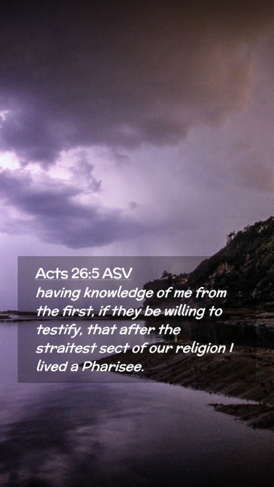 Picture 02 - Acts 26:5 ASV Mobile Phone Wallpaper - having knowledge of me from the first, if they be - Mobile Bible Verse Wallpaper
