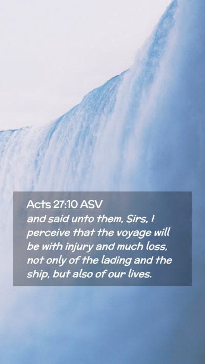 Picture 02 - Acts 27:10 ASV Mobile Phone Wallpaper - and said unto them, Sirs, I perceive that the - Mobile Bible Verse Wallpaper