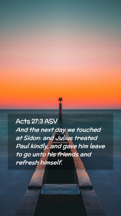 Picture 02 - Acts 27:3 ASV Mobile Phone Wallpaper - And the next day we touched at Sidon: and Julius - Mobile Bible Verse Wallpaper